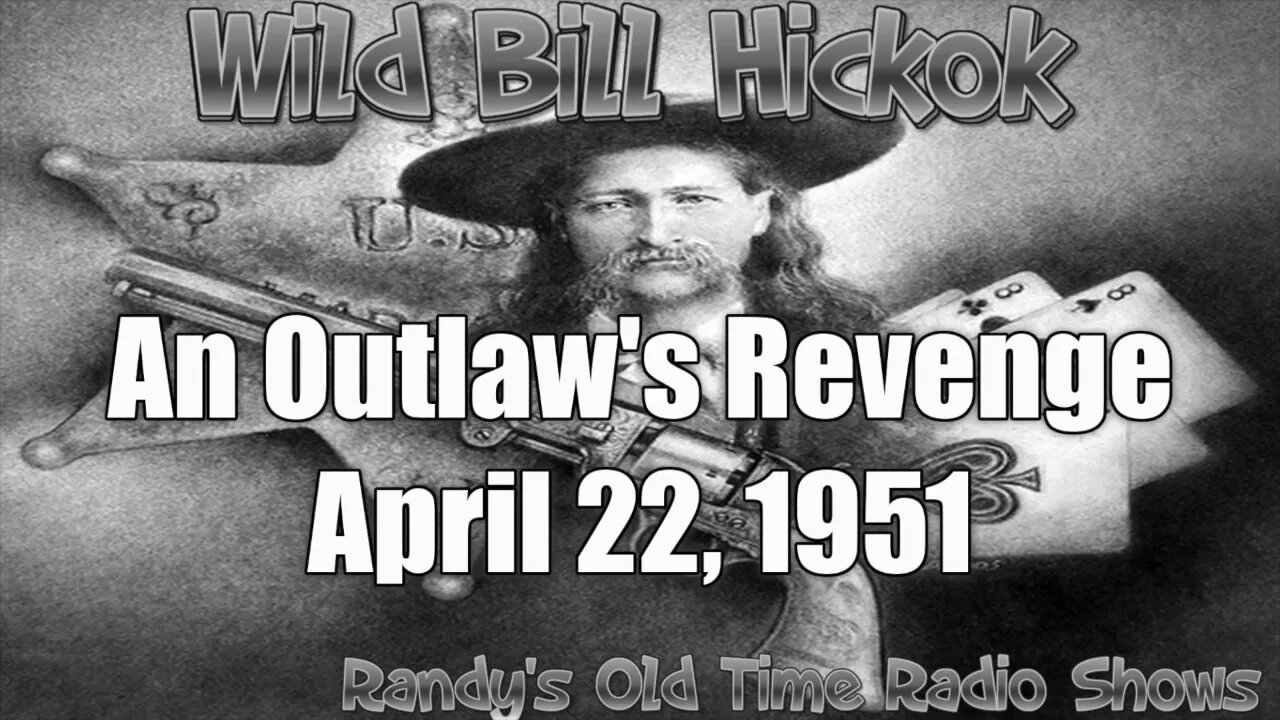 51 04 22 Wild Bill Hickok 004 An Outlaw's Revenge April 22, 1951