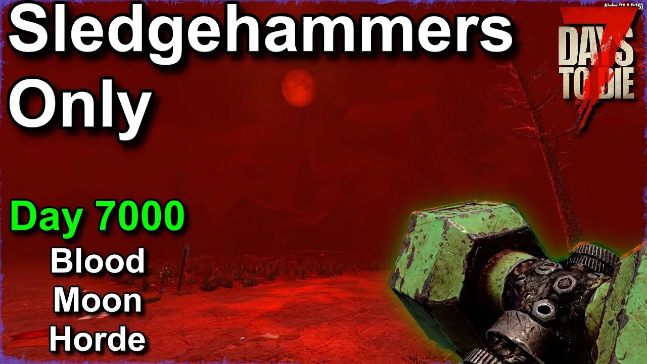 7 Days to Die Blood Moon Horde Experiment - Sledgehammer