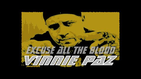 Vinnie Paz || Excuse All The Blood