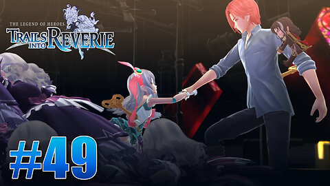 The Legend of Heroes: Trails into Reverie Part 49 - Lapis Overload!