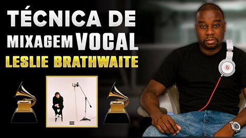 TÉCNICA DE MIXAGEM DE VOZ - LESLIE BRATHWAITE (Jack Harlow, Eminem, Pharrell Willi)