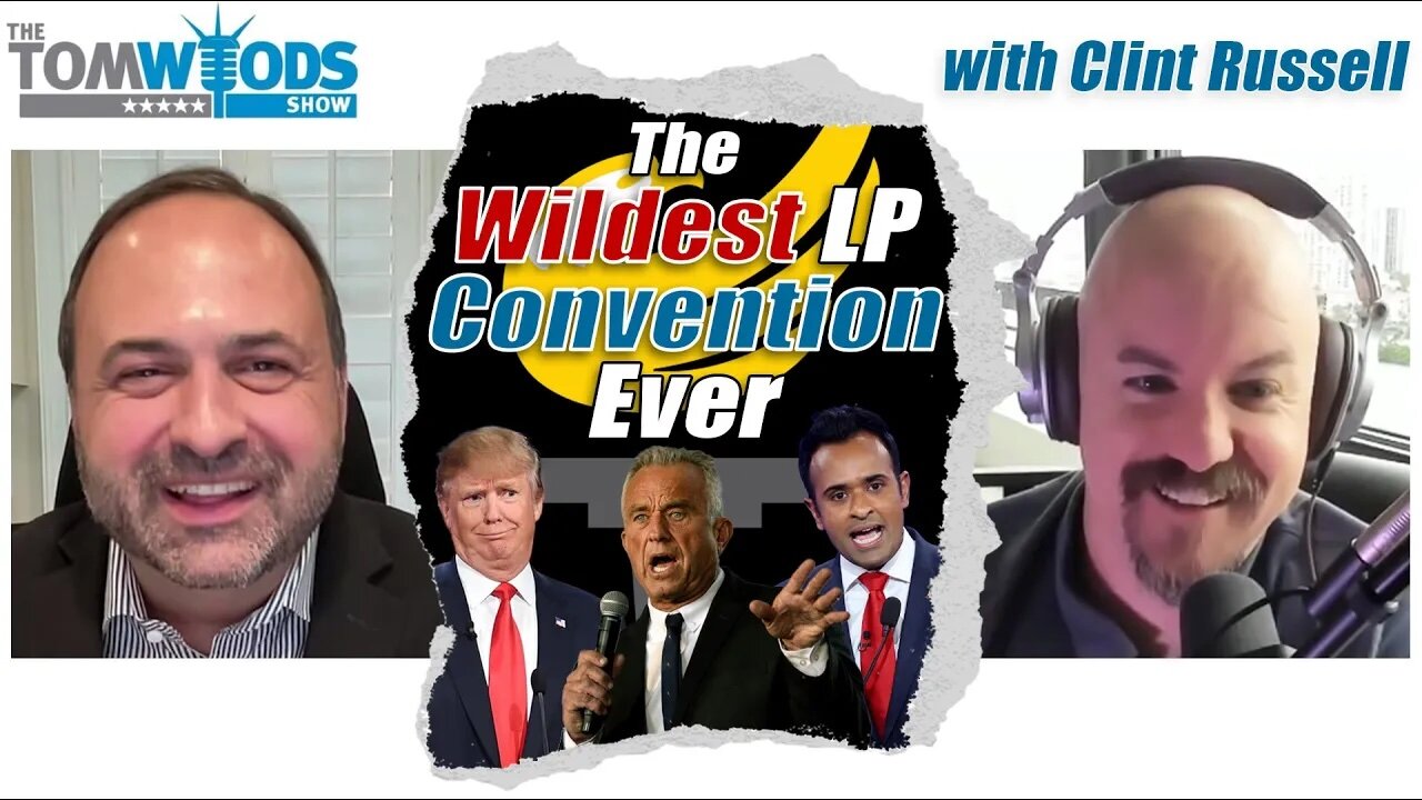 The Wildest Libertarian Party Convention Ever, with Clint Russell I TWS #2501