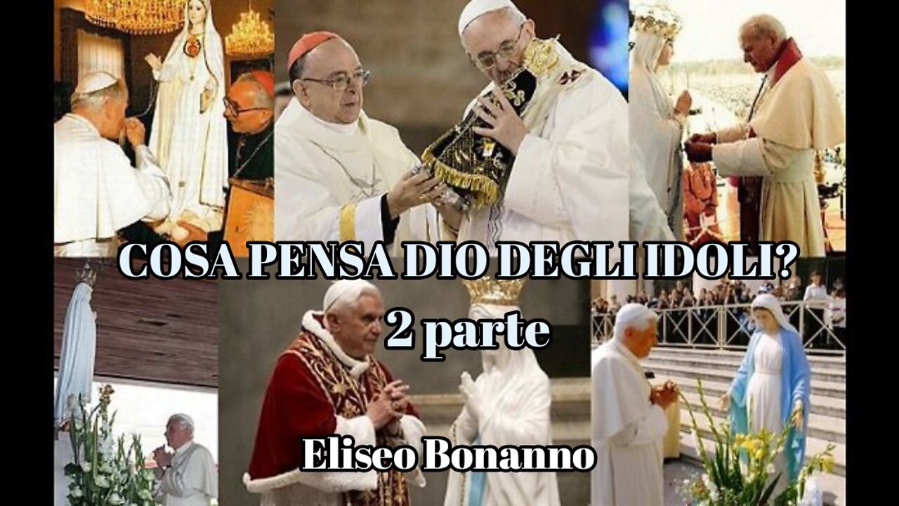 CHE NE PENSA DIO DEGLI IDOLI 2 PARTE.