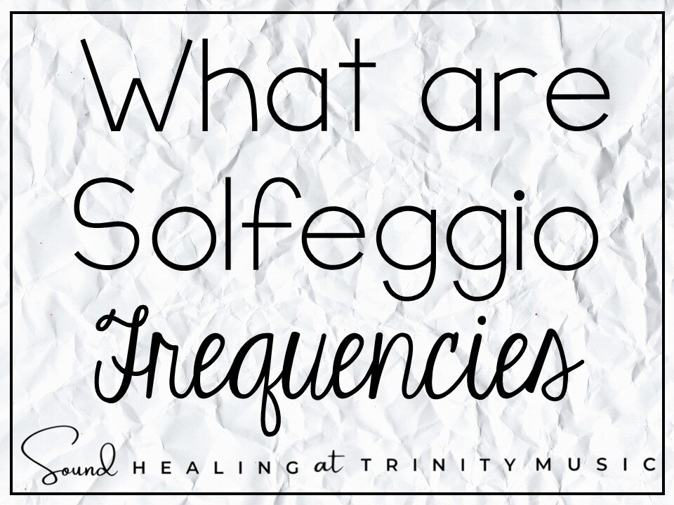 Solfeggio Frequencies (Who, What, When, Where, Why and How)