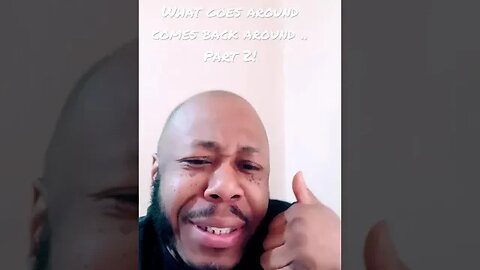 What goes around come back around Part 2