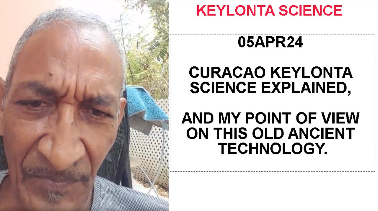 05APR24 CURACAO KEYLONTA SCIENCE EXPLAINED, AND MY POINT OF VIEW ON THIS OLD ANCIENT TECHNOLOGY.