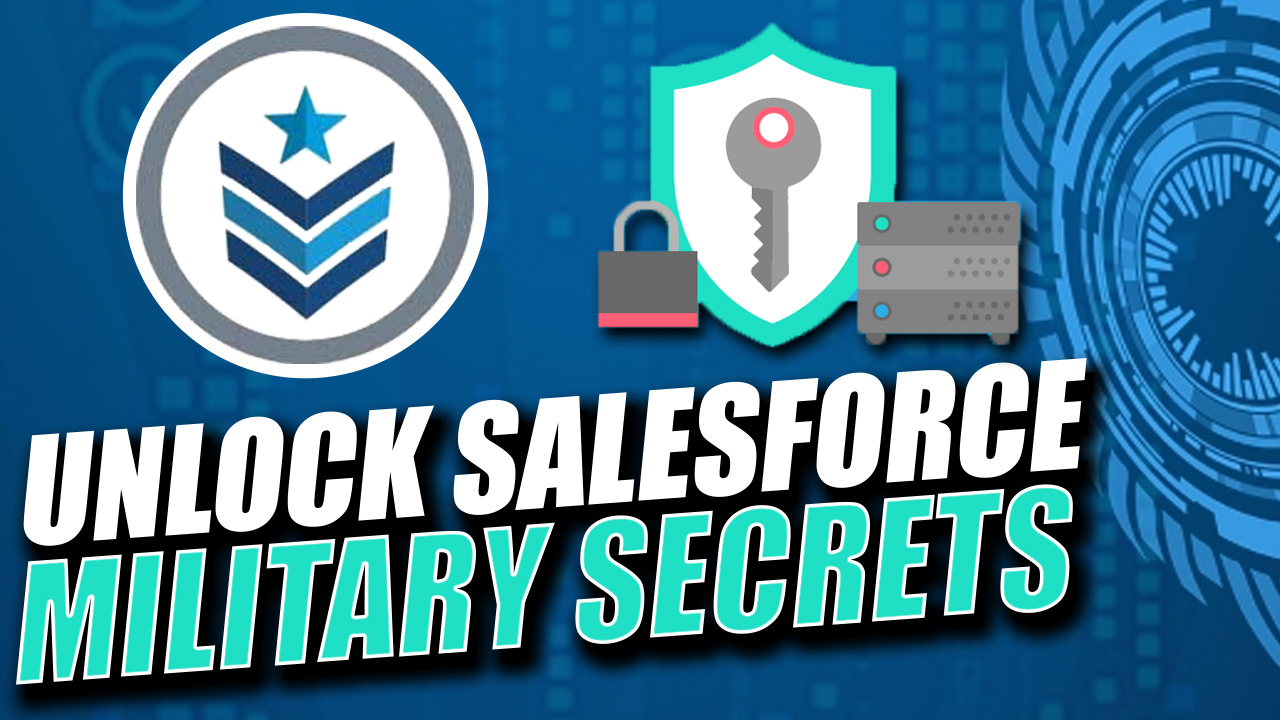 Unlock the SECRETS in getting started with Salesforce Military!