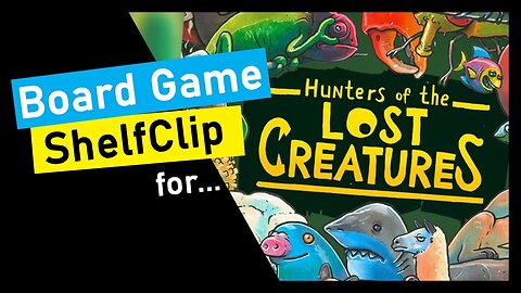 🌱ShelfClips: Hunters of the Lost Creatures (Short Board Game Preview)