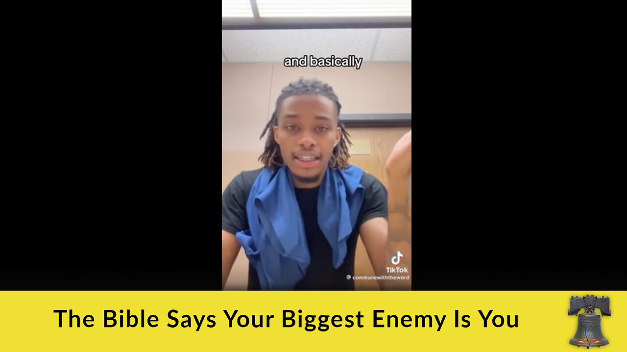 The Bible Says Your Biggest Enemy Is You