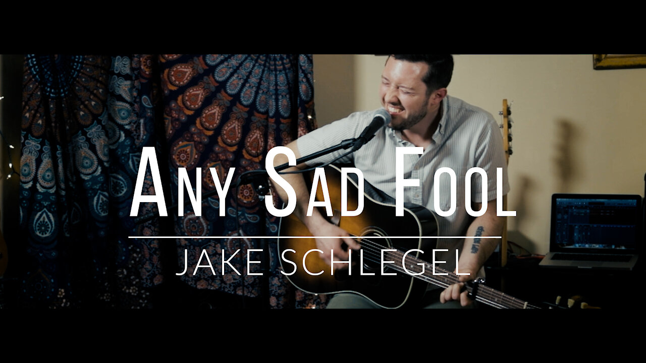 Jake Schlegel. Any Sad Fool (Original Song)