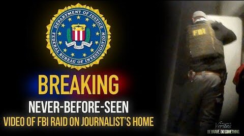 FBI Raid on PV Journalist Shows Armed Agents Clutching Weapons & Ransacking Home at Biden DOJ Order