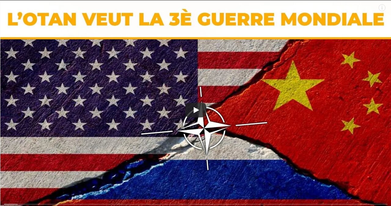 L’OTAN veut déclencher une 3è guerre mondiale en Europe !