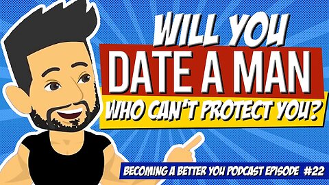 Will You Date a Man Who Can't Protect You?
