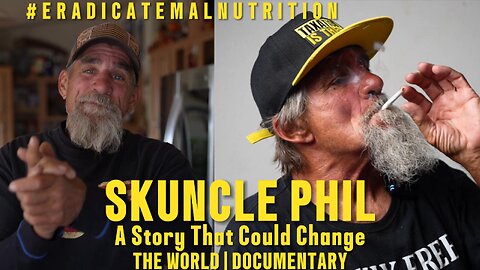 SKUNCLE PHIL: A STORY THAT COULD CHANGE THE WORLD | DOCUMENTARY | WORLD PREMIERE