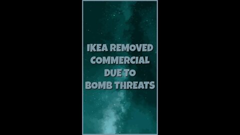 #IKEA PULLED COMMERCIAL DUE TO BOMB THREATS - #CinemaFacts by #TylerPolani