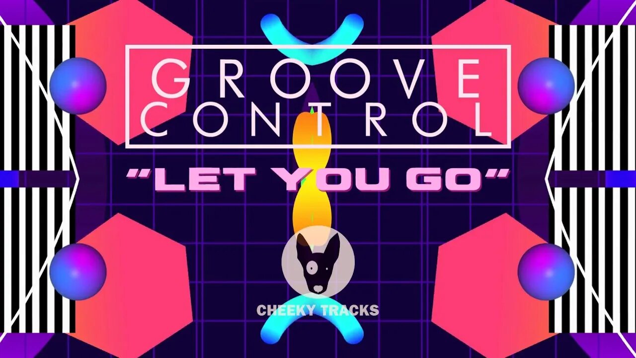 Groove Control - Let You Go (Cheeky Tracks)