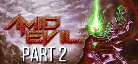 Amid Evil part 2 - Killing the Evil