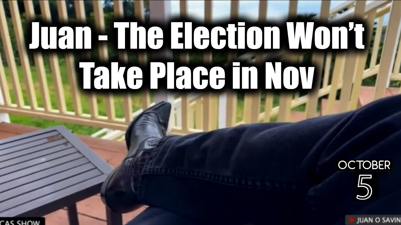 Juan O Savin TRUTH - The Election Won't Take Place in Nov (Oct 5)