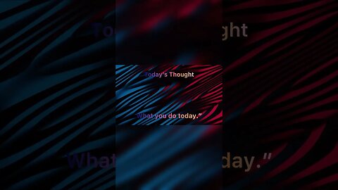 Today’s Thought 008