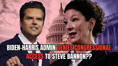 Biden-Harris Admin DENIES Congressional Access to Steve Bannon?!
