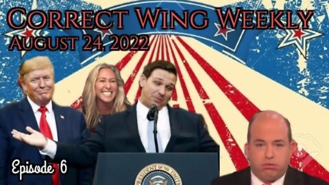 Politically MAGA || Correct Wing Weekly Ep. 6 || 8/24/22