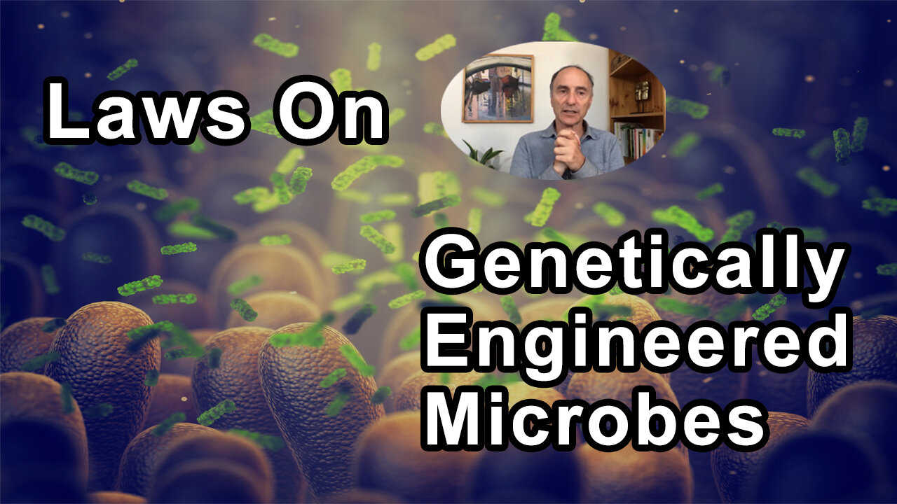 Laws That Prevent The Release Of All Genetically Engineered Microbes - Jeffrey Smith