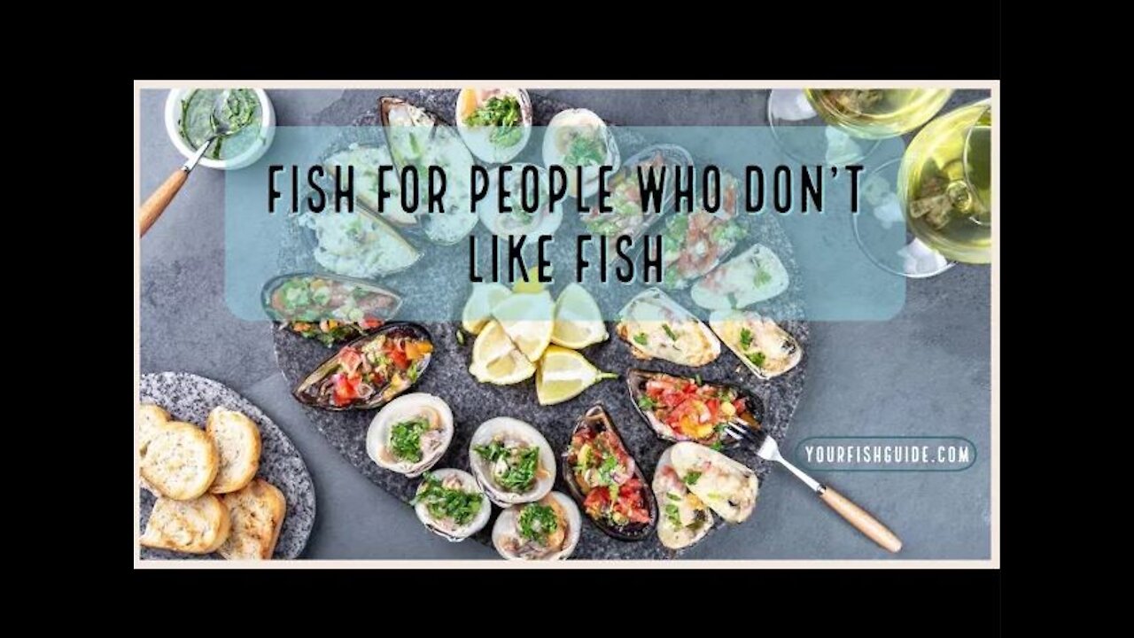 Fish For People Who Don't Like Fish ~ Educational | Here Are Some Fish YOU Can Eat