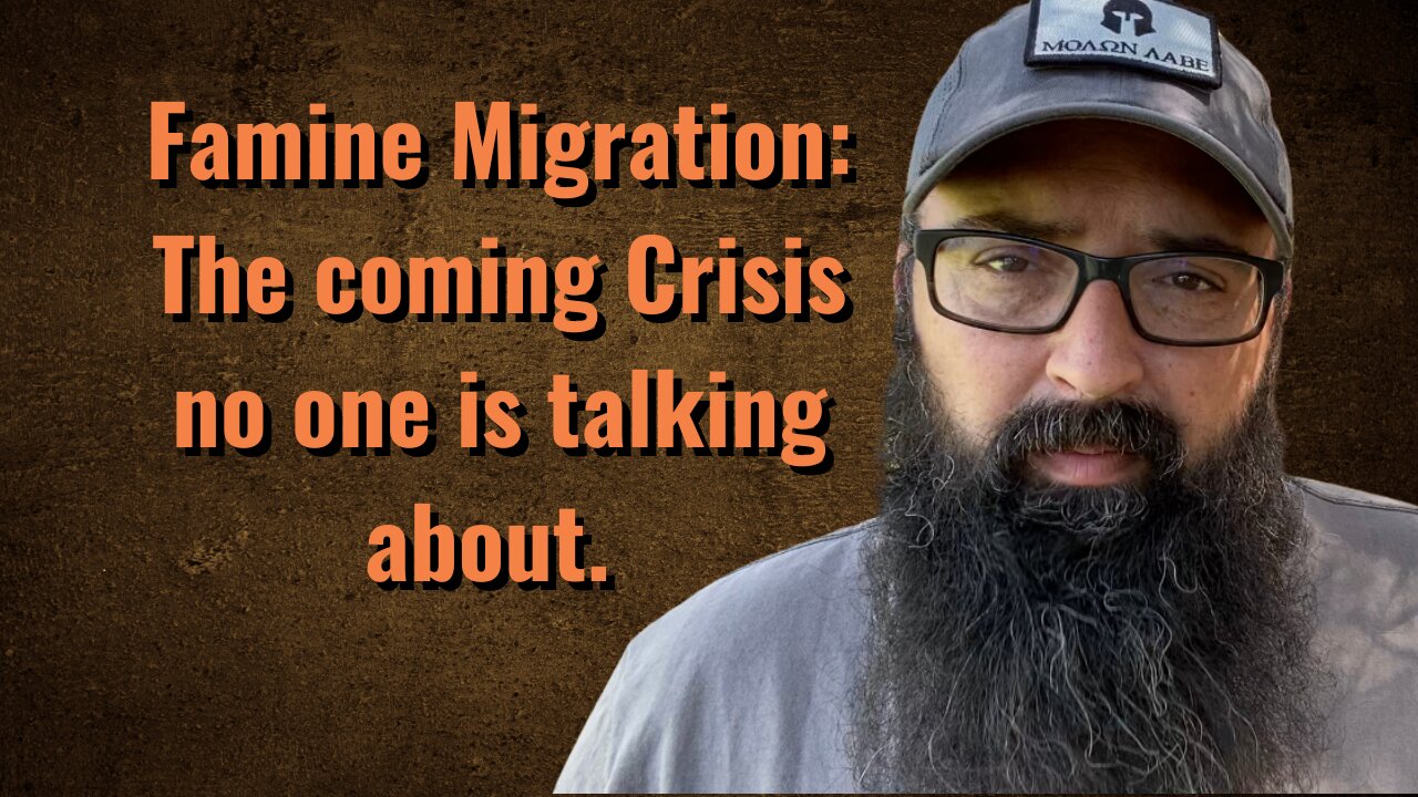 Famine Migration: The Coming Crisis no one is talking about!