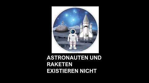 ASTRONAUTEN UND RAKETEN EXISTIEREN NICHT