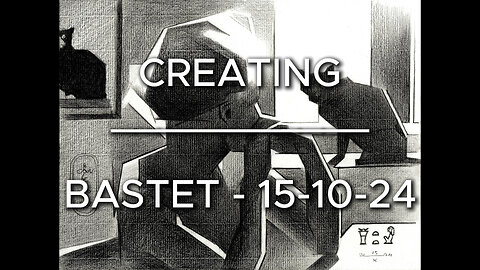 Creating Bastet – 15-10-24