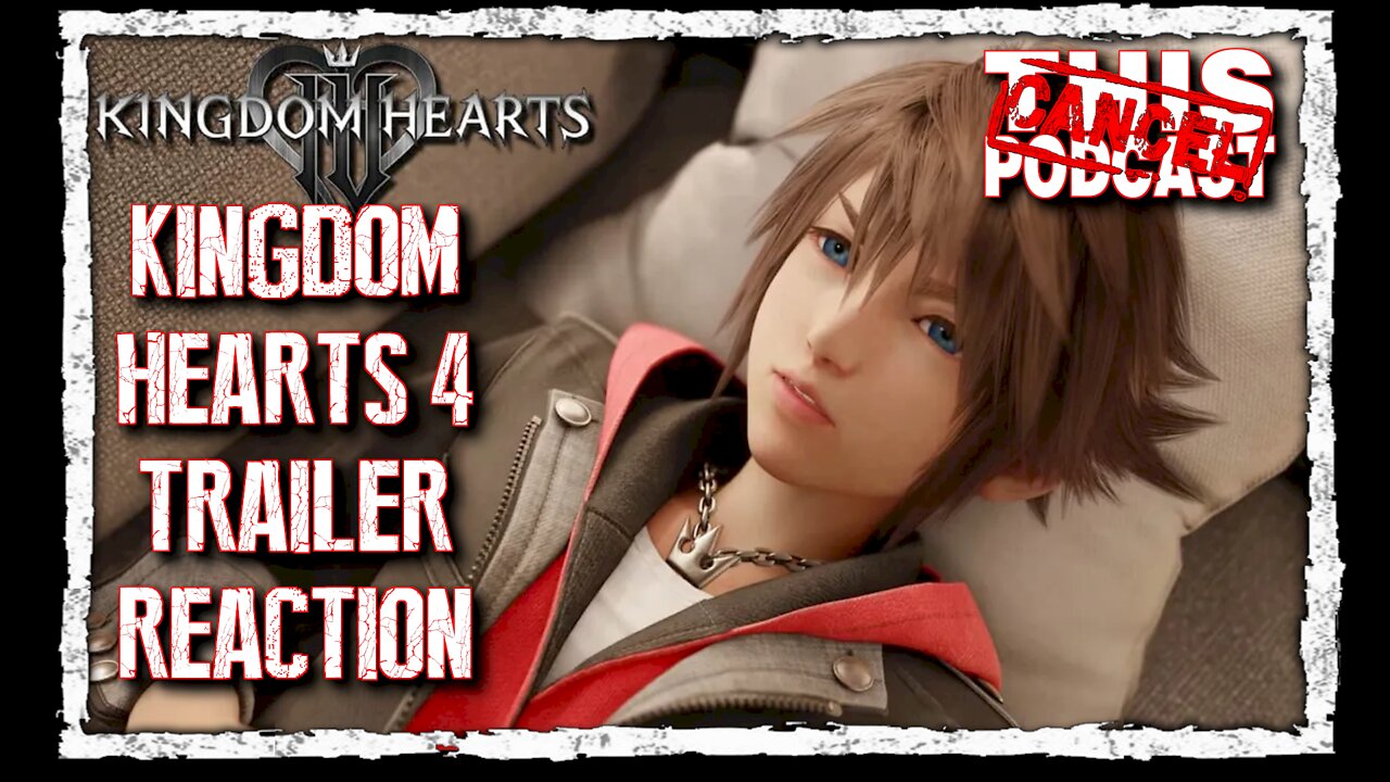 Trailer Reaction - Kingdom Hearts 4!