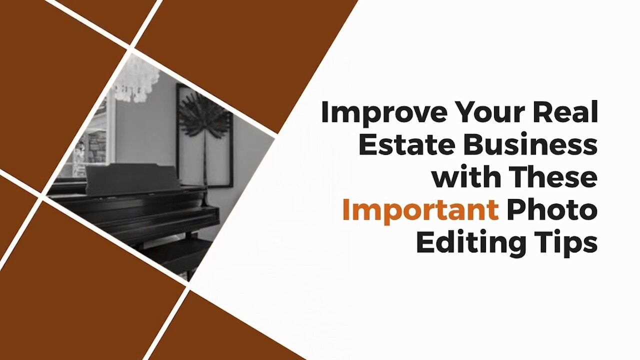 Improve Your Real Estate Business with These Important Photo Editing Tips