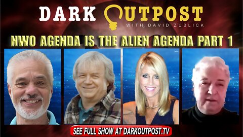 Dark Outpost 02-23-2022 NWO Agenda Is The Alien Agenda Part 1