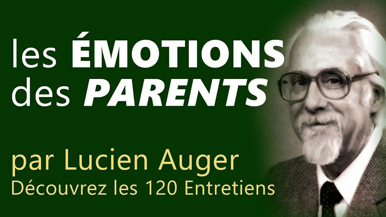 Les émotions des parents (120 Entretiens de Lucien Auger)