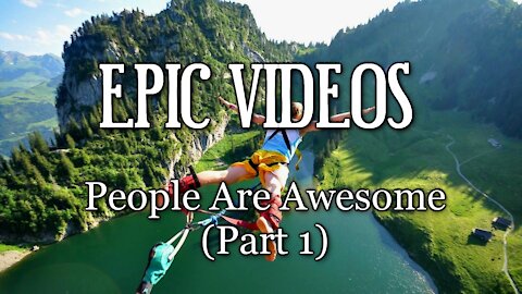 People Are Awesome (Part 1)