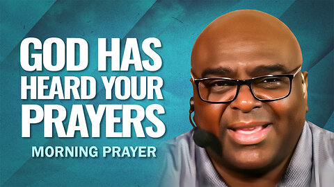 God Has Heard Your Prayers - Morning Prayer