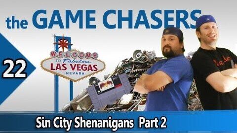 The Game Chasers Ep 22 - Sin City Shenanigans Part 2