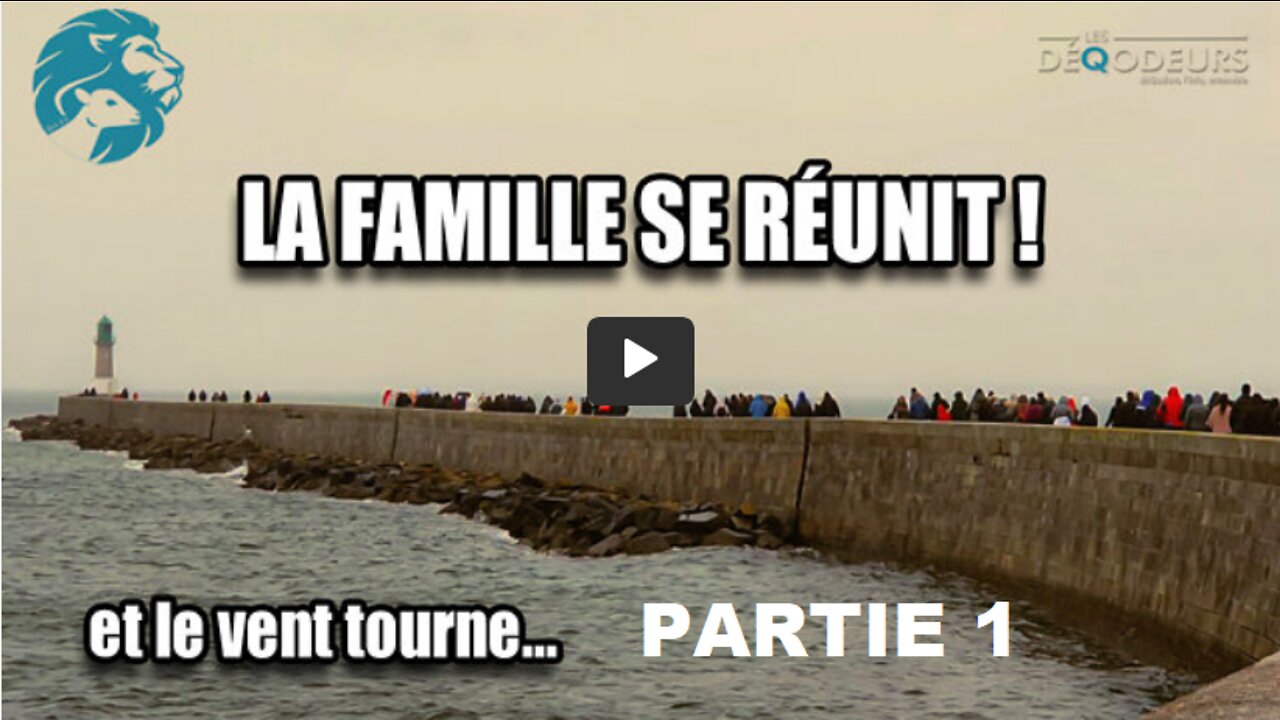 PARTIE1 LES DEQODEURS La Famille se réunit et le vent tourne