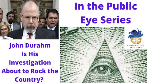 In the Public Eye - John Durham - Is His Investigation About to Rock the Country?