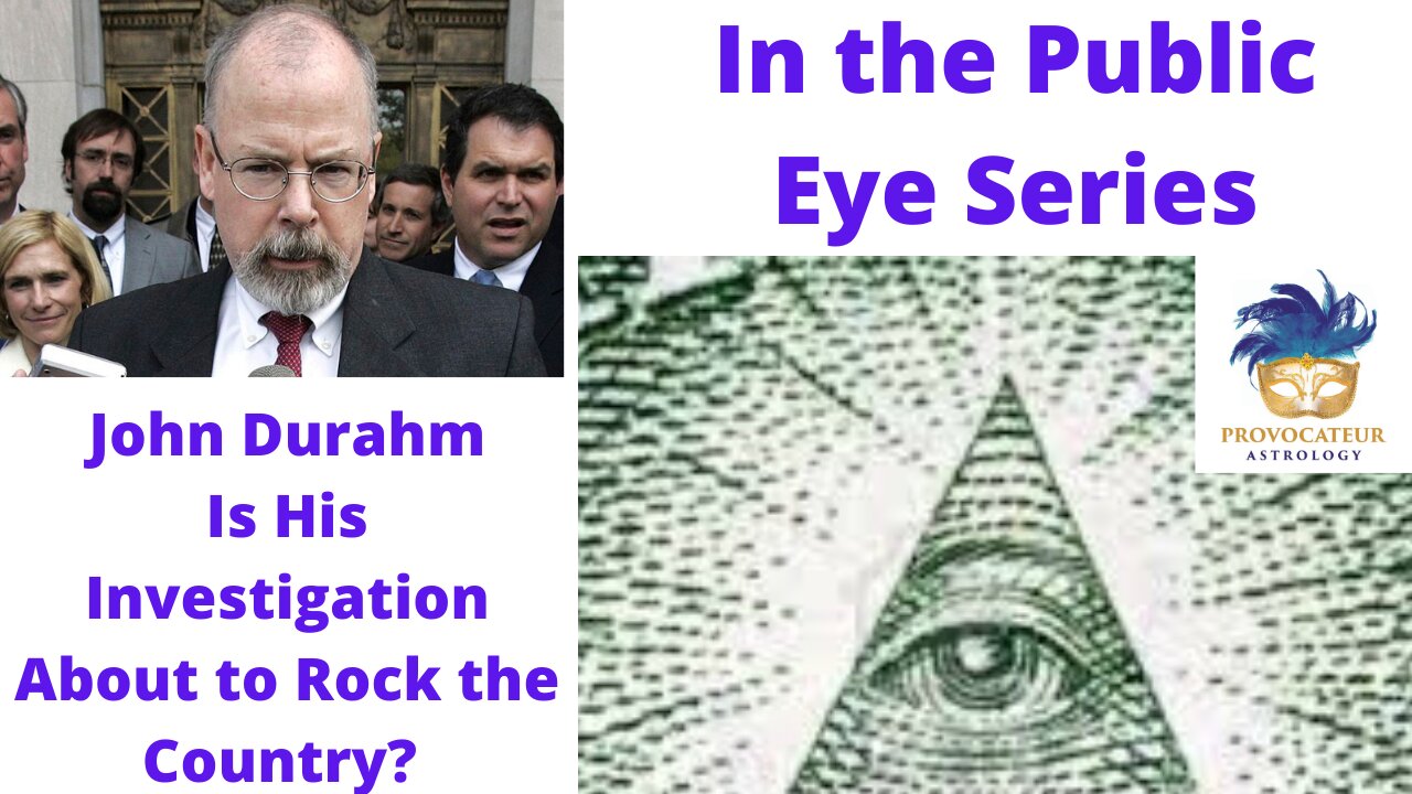 In the Public Eye - John Durham - Is His Investigation About to Rock the Country?