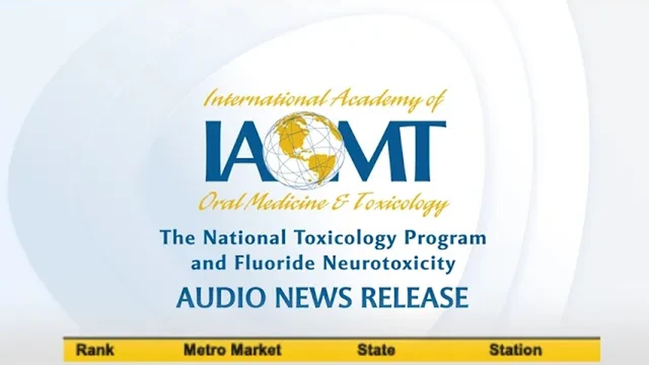 Fluoride Update: The National Toxicology Program & Fluoride Neurotoxicity. IAOMT Audio News Release