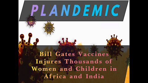 Gates Vaccines Injures tens of Thousands of Women and Children in Africa and India