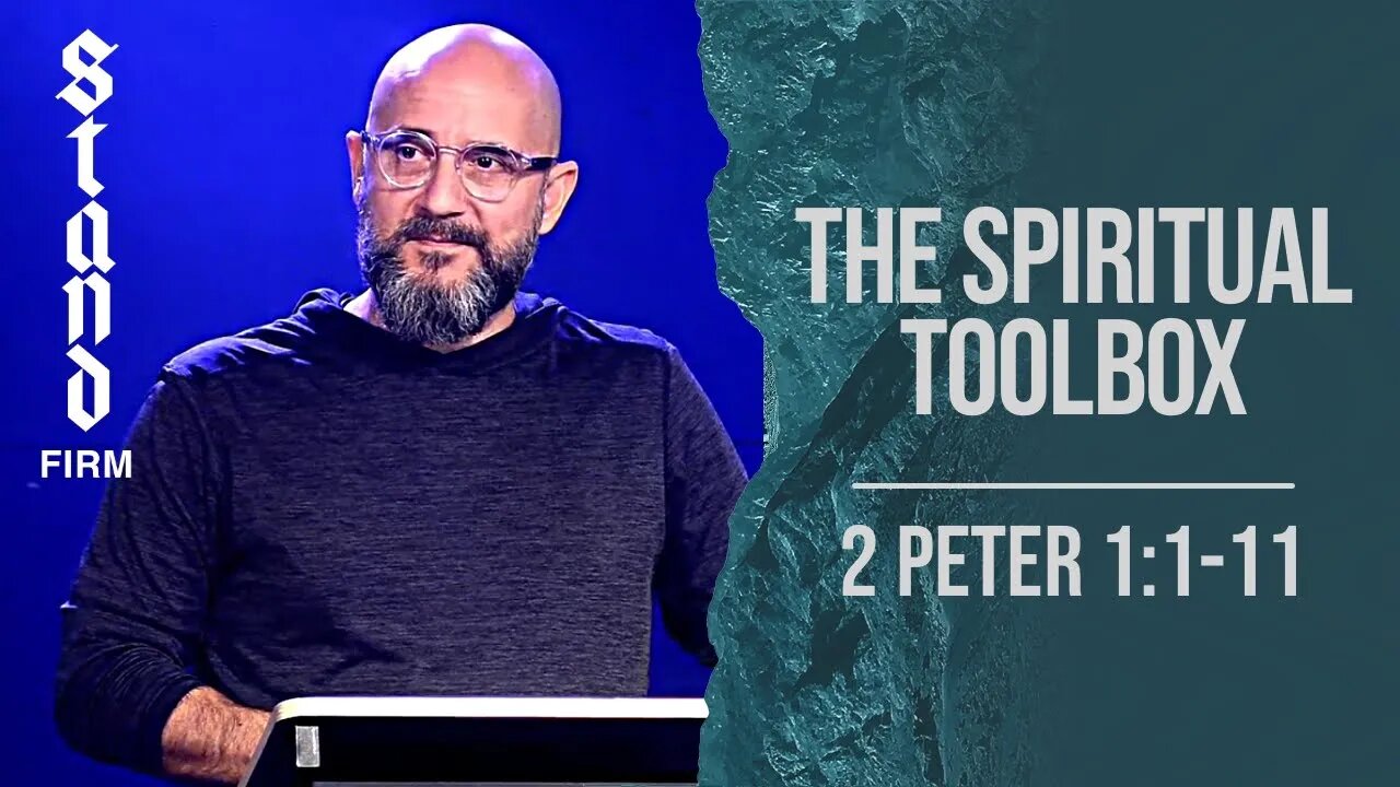 Stand Firm: THE SPIRITUAL TOOLBOX (2 Peter 1:1-11) Sermon Only - LifePoint Longwood