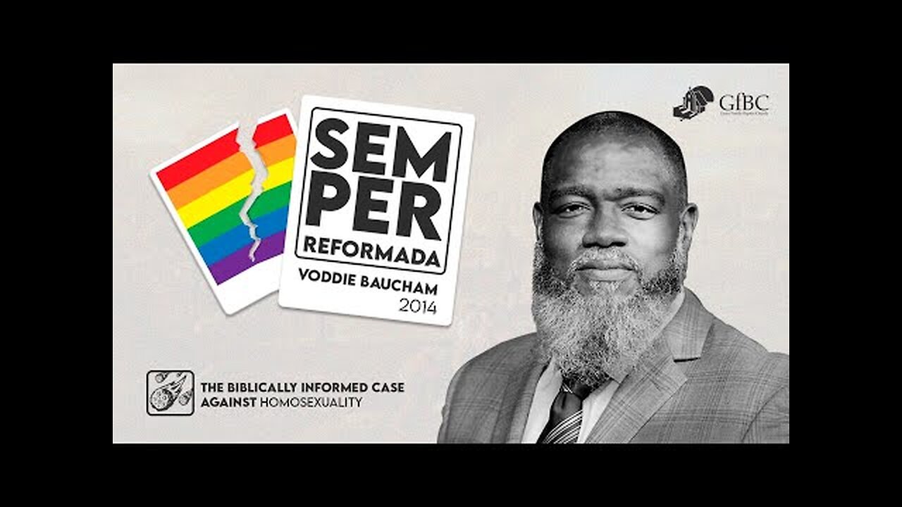 Voddie Baucham: The Biblically Informed Case Against Homosexuality