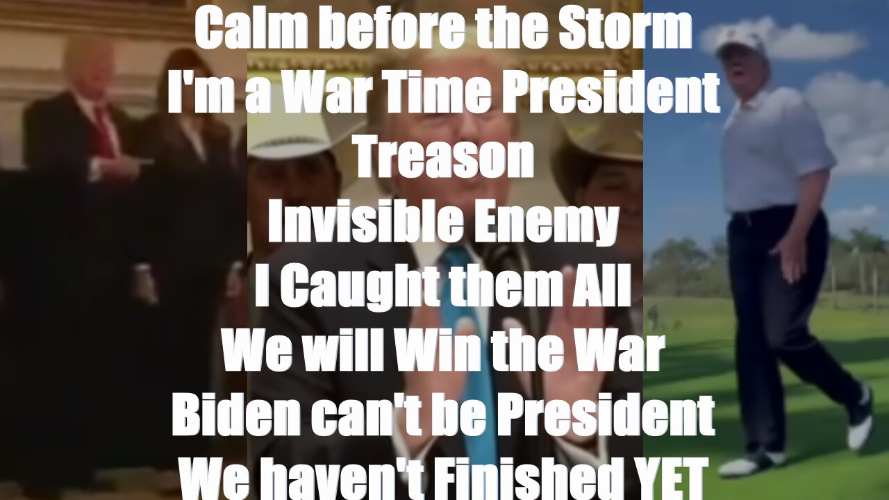 President Trump "Calm before the Storm", "I'm a War Time President", "Treason", "Invisible Enemy", "I Caught them All", "We will Win the War", "Biden can't be President", &quo