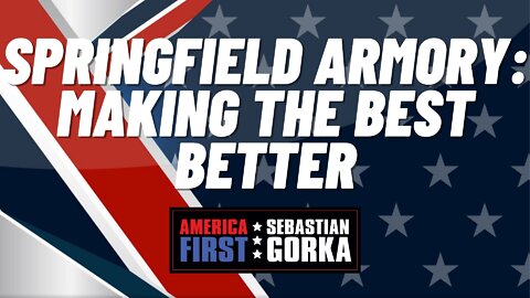 Springfield Armory: Making the best better. Mike Humphries with Sebastian Gorka on AMERICA First