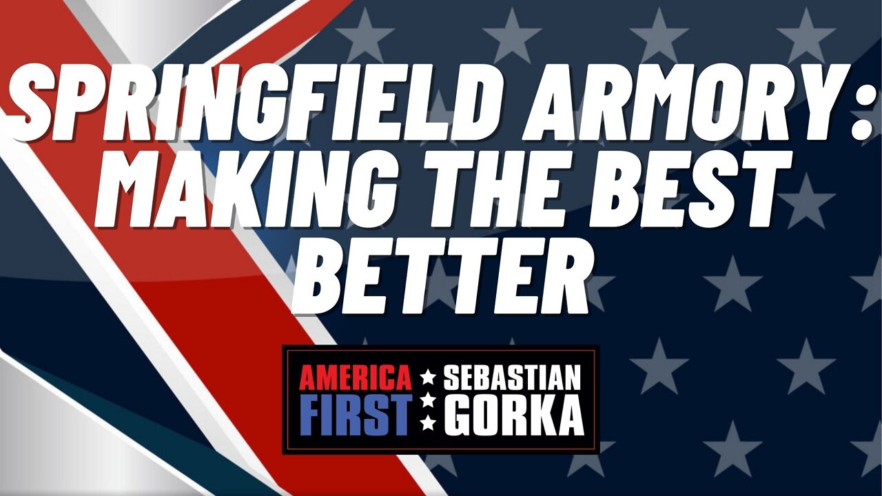Springfield Armory: Making the best better. Mike Humphries with Sebastian Gorka on AMERICA First