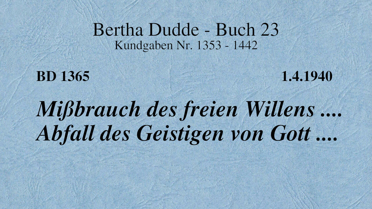 BD 1365 - MISSBRAUCH DES FREIEN WILLENS .... ABFALL DES GEISTIGEN VON GOTT ....