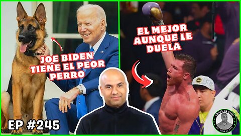 El perro LOCO de Joe Biden | Canelo merece TODO el RESPETO | EP #245