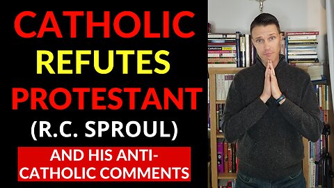 Catholic Vs Presbyterian Protestant (Catholic Refutes RC Sproul)